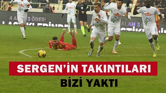 Sergen'in takıntıları bizi yaktı